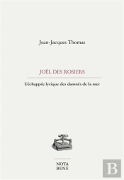 Joël Des Rosiers : L'Échappée Lyrique Des Damnés De La Mer