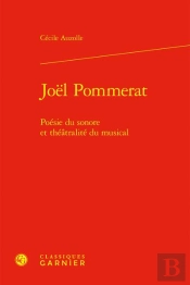 Joël Pommerat : Poésie Du Sonore Et Théâtralité Du Musical