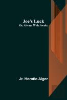 Joe'S Luck; Or, Always Wide Awake