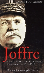 Joffre : De La Préparation De La Guerre À La Disgrâce, 1911-1916