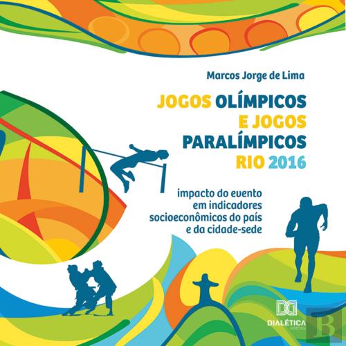 Jogos Olímpicos e Jogos Paralímpicos Rio 2016: impacto do evento em  indicadores socioeconômicos do país e