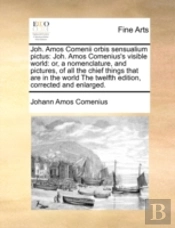 Joh. Amos Comenii Orbis Sensualium Pictu