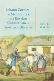 Johann Cornies, The Mennonites, And Russian Colonialism In Southern Ukraine