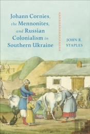 Johann Cornies, The Mennonites, And Russian Colonialism In Southern Ukraine
