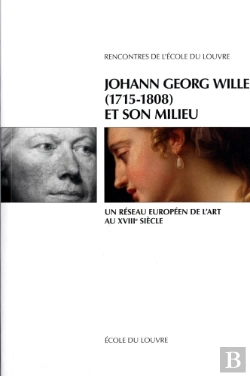 Bertrand.pt - Johann Georg Wille Et Son Milieu (1715-1808) ; Un Réseau Européen De L'Art Au Xviii Siècle
