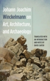 Johann Joachim Winckelmann On Art, Architecture, And Archaeology