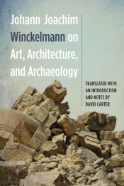 Johann Joachim Winckelmann On Art, Architecture, And Archaeology