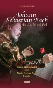Johann Sebastian Bach: His Life, Art And Work