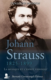 Johann Strauss, 1825-1899 ; La Musique Et L'Esprit Viennois