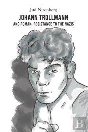 Johann Trollmann And Romani Resistance To The Nazis