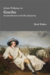 Johann Wolfgang Von Goethe: An Introduction To His Life And Poetry