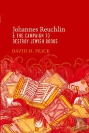 Johannes Reuchlin And The Campaign To Destroy Jewish Books