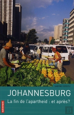Bertrand.pt - Johannesburg ; La Fin De L'Apartheid : Et Après ?