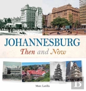 Johannesburg Then And Now