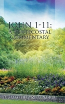 Bertrand.pt - John 1-11: A Pentecostal Commentary
