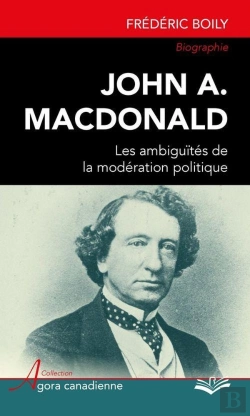 Bertrand.pt - John A. Macdonald. Les Ambiguites De La Moderation Politique