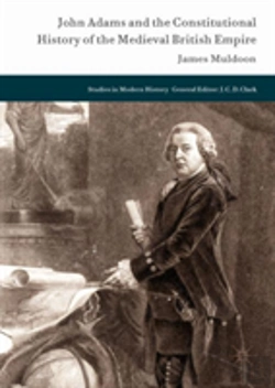 Bertrand.pt - John Adams And The Constitutional History Of The Medieval British Empire