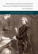 John Adams And The Constitutional History Of The Medieval British Empire