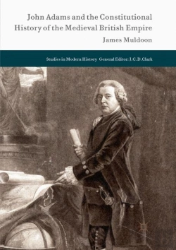 Bertrand.pt - John Adams And The Constitutional History Of The Medieval British Empire