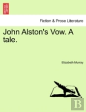 John Alston'S Vow. A Tale.