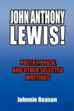 Bertrand.pt - John Anthony Lewis! Poetry, Prose, And Other Selected Writings