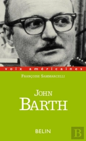 John Barth : Les Bonheurs D'Un Acrobate
