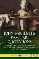 John Bartlett'S Familiar Quotations