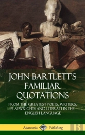 John Bartlett'S Familiar Quotations
