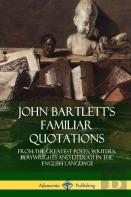 John Bartlett'S Familiar Quotations