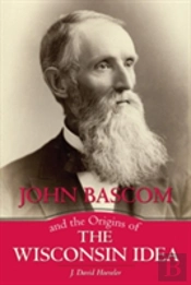 John Bascom And The Origins Of The Wisconsin Idea