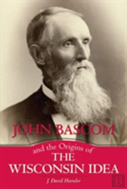 Bertrand.pt - John Bascom And The Origins Of The Wisconsin Idea