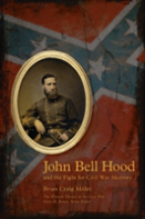 John Bell Hood And The Fight For Civil War Memory