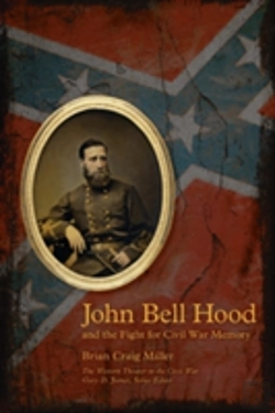 Bertrand.pt - John Bell Hood And The Fight For Civil War Memory