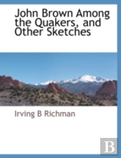 John Brown Among The Quakers, And Other
