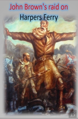 Bertrand.pt - John Brown'S Raid On Harpers Ferry