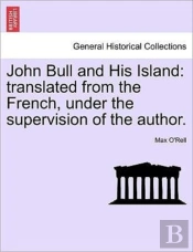 John Bull And His Island: Translated Fro