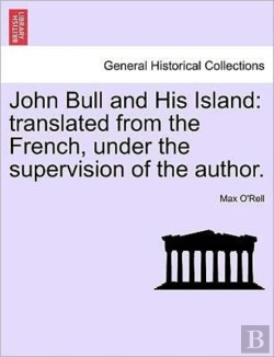 Bertrand.pt - John Bull And His Island: Translated Fro
