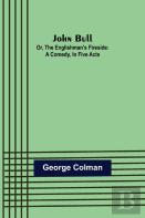 John Bull; Or, The Englishman'S Fireside