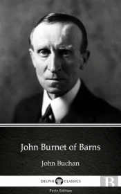John Burnet Of Barns By John Buchan - Delphi Classics (Illustrated)