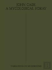 John Cage: A Mycological Foray