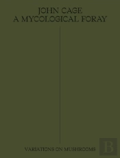 John Cage: A Mycological Foray