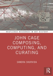 John Cage Composing, Computing, And Curating