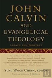 John Calvin And Evangelical Theology