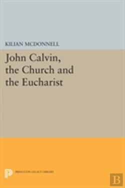 Bertrand.pt - John Calvin, The Church And The Eucharist