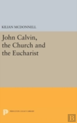 Bertrand.pt - John Calvin, The Church And The Eucharist
