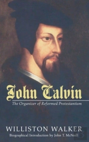 John Calvin: The Organizer Of Reformed P