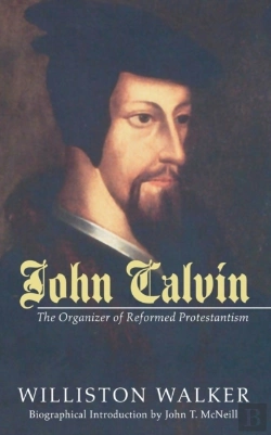 Bertrand.pt - John Calvin: The Organizer Of Reformed P