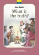 John Calvin - What Is Truth?