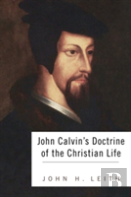 John Calvin'S Doctrine Of The Christian Life