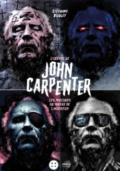 John Carpenter ; Les Masques Du Maître De L'Horreur